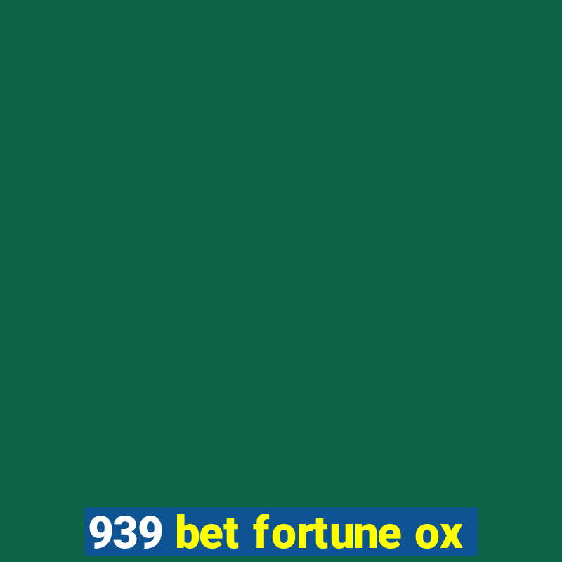 939 bet fortune ox